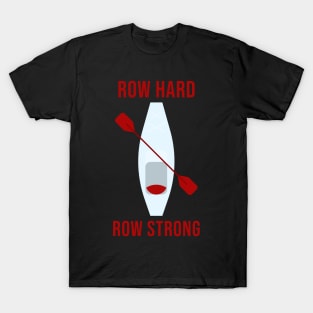 Row Hard, Row Strong Motivational Rowing T-Shirt